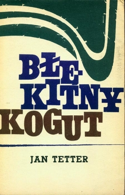 JAN TETTER. BLEKITNY KOGUT