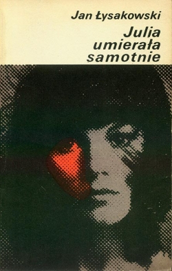 Jan Lysakowski. Julia umierala samotnie
