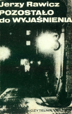 Jerzy Rawicz. POZOSTALO DO WYJASNIENIA