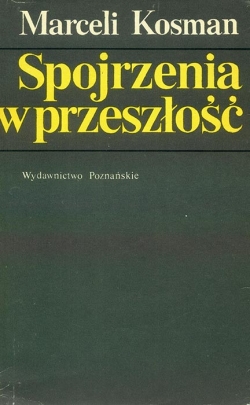 Marceli Kosman. Spojrzenia wprzeszlosc