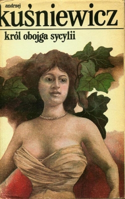 Andrzej Kusniewicz. KROL OBOJGA SYCYLII