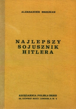 ALEKSANDER BREGMAN. NAJLEPSZY SOJUSZNIK HITLERA