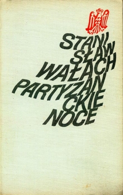 STANISLAW WALACH. PARTYZANCKIE NOCE