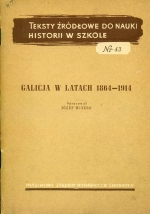 GALICJA W LATACH 1864-1914. Upracowal JOZEF BUSZKO