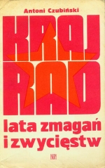 Antoni Czubinski. KRAJ RAD. Lata zmagan i zwyciestw
