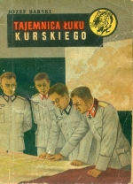 Jozef Barski. TAJEMNICA lUKU KURSKIEGO