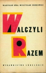 WLADYSLAW GORA, MIECZYSLAW JUCHNIEWICZ. WALCZYLI RAZEM