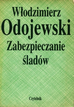 Wlodzimierz Odojewski. Zabezpieczanie sladow